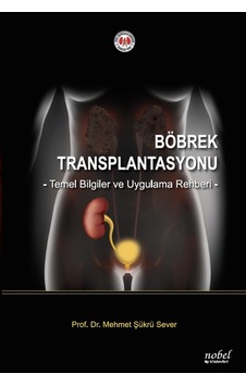 Böbrek Transplantasyonu: Temel Bilgiler ve Uygulama Rehberi - Mehmet Şükrü Sever - Nobel Tıp Kitabevleri Böbrek Transplantasyonu: Temel Bilgiler ve Uygulama Rehberi - Mehmet Şükrü Sever - Nobel Tıp Kitabevleri