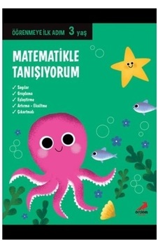 Matematikle Tanışıyorum - Öğrenmeye İlk Adım 3 Yaş Matematikle Tanışıyorum - Öğrenmeye İlk Adım 3 Yaş