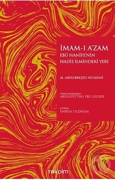 İmam -ı A'zam Ebu Hanife'nin Hadis İlmindeki Yeri - Muhammed Abdurreşid Nu'mani - Takdim İmam -ı A'zam Ebu Hanife'nin Hadis İlmindeki Yeri - Muhammed Abdurreşid Nu'mani - Takdim