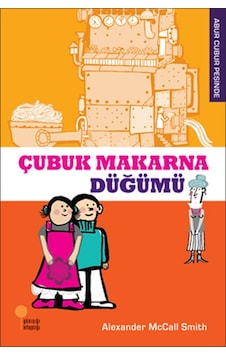 Abur Cubur Peşinde - Çubuk Makarna Düğümü - Alexander McCall Smith - Günışığı Kitaplığı Abur Cubur Peşinde - Çubuk Makarna Düğümü - Alexander McCall Smith - Günışığı Kitaplığı