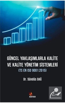 Güncel Yaklaşımlarla Kalite ve Kalite Yönetim Sistemleri - Sündüs Dağ - Kriter Güncel Yaklaşımlarla Kalite ve Kalite Yönetim Sistemleri - Sündüs Dağ - Kriter