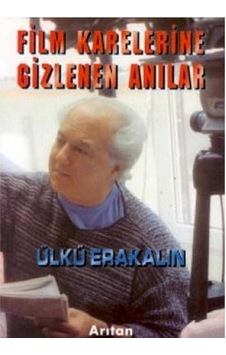 Film Karelerine Gizlenen Anılar - Ülkü Erakalın İmzalı Ve İthaflı 1.baskı Film Karelerine Gizlenen Anılar - Ülkü Erakalın İmzalı Ve İthaflı 1.baskı