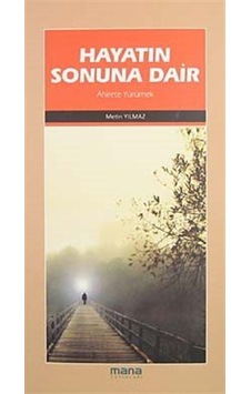 Hayatın Sonuna Dair- Mana Yayınları