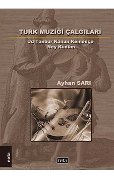 Türk Müziği Çalgıları - Ayhan Sarı - Nota Yayıncılık Türk Müziği Çalgıları - Ayhan Sarı - Nota Yayıncılık