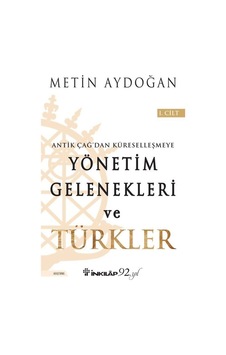 Yönetim Gelenekleri ve Türkler 1.Cilt-Antik Çağ'dan Küreselleşmeye - Metin Aydoğan - İnkılap Kitabevi