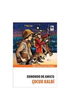 Çocuk Kalbi - Edmondo De Amıcıs - Çocuk Klasikleri Bilgi Yayınevi Çocuk Kalbi - Edmondo De Amıcıs - Çocuk Klasikleri Bilgi Yayınevi
