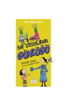 Bir Uzaylının Günlüğü ( Bizim Matrak Sınıf Serisi 3 ) - Nesil Çoc Bir Uzaylının Günlüğü ( Bizim Matrak Sınıf Serisi 3 ) - Nesil Çoc