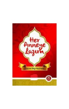 Her Anneye Lazım Dua Ve Bilgi Hazinesi - E. Muratoğlu Her Anneye Lazım Dua Ve Bilgi Hazinesi - E. Muratoğlu