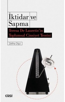 İktidar ve Sapma-Teresa De Lauretis'in Toplumsal Cinsiyet Teorisi - Zehra Dişci - Çizgi Kitabevi İktidar ve Sapma-Teresa De Lauretis'in Toplumsal Cinsiyet Teorisi - Zehra Dişci - Çizgi Kitabevi