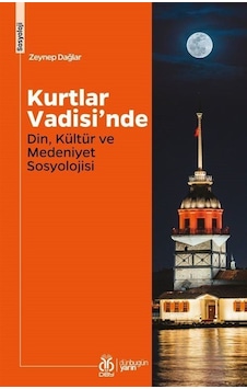 Kurtlar Vadisi'nde Din, Kültür ve Medeniyet Sosyolojisi Kurtlar Vadisi'nde Din, Kültür ve Medeniyet Sosyolojisi
