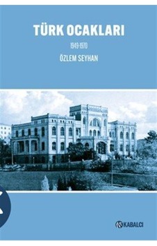 Türk Ocakları 1949-1970 / Özlem Seyhan Türk Ocakları 1949-1970 / Özlem Seyhan