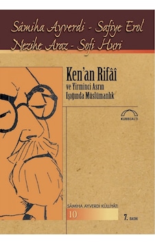Ken'an Rifai ve Yirminci Asrın Işığında Müslümanlık - Samiha Ayverdi - Kubbealtı Neşriyatı Ken'an Rifai ve Yirminci Asrın Işığında Müslümanlık - Samiha Ayverdi - Kubbealtı Neşriyatı