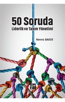 50 Soruda Liderlik ve Takım Yönetimi / Nevra Baker
