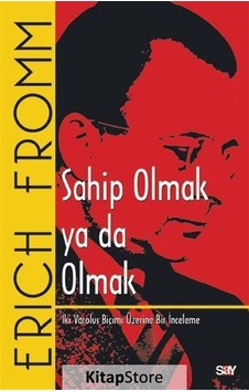 Sahip Olmak Ya Da Olmak / Erich Fromm Sahip Olmak Ya Da Olmak / Erich Fromm