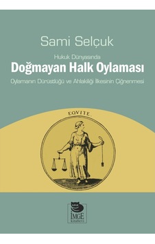 Hukuk Dünyasında Doğmayan Halk Oylaması Doç. Dr. Sami Selçuk I 9789755339108 Hukuk Dünyasında Doğmayan Halk Oylaması Doç. Dr. Sami Selçuk I 9789755339108