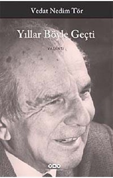 Yıllar Böyle Geçti - Vedat Nedim Tör - Yapı Kredi Yayınları Yıllar Böyle Geçti - Vedat Nedim Tör - Yapı Kredi Yayınları