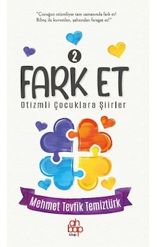 Fark Et 2 - Otizmli Çocuklara Şiirler - Mehmet Tevfik Temiztürk - Ahbap Kitap
