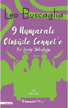 9 Numaralı Otobüsle Cennet’E Bir Sevgi Yolculuğu - Leo Buscaglia