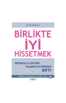 Birlikte İyi Hissetmek - Sorunlu İlişkileri Yoluna Koymanın Sırrı