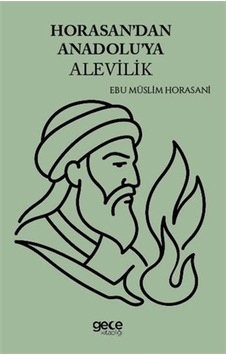 Horasandan Anadoluya Alevilik / Ebu Müslim Horasani Horasandan Anadoluya Alevilik / Ebu Müslim Horasani