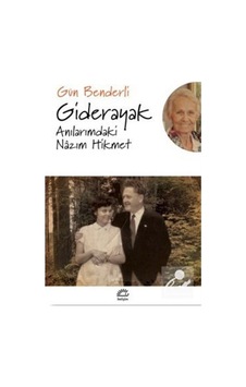 Giderayak-Anılarımdaki Nazım Hikmet - Gün Benderli - İletişim Yayınları Giderayak-Anılarımdaki Nazım Hikmet - Gün Benderli - İletişim Yayınları