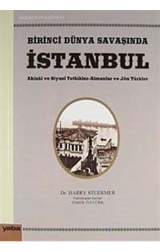 Birinci Dünya Savaşında İstanbul - Harry Stuermer - Yaba Yayınları Birinci Dünya Savaşında İstanbul - Harry Stuermer - Yaba Yayınları
