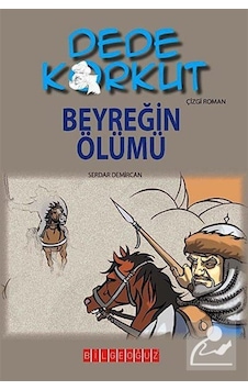 Dede Korkut - Beyreğin Ölümü - Serdar Demircan - Bilgeoğuz Yayınları Dede Korkut - Beyreğin Ölümü - Serdar Demircan - Bilgeoğuz Yayınları