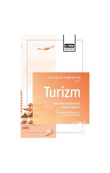 Turizm Alanında Uluslararası Araştırmalar V / Kolektif Turizm Alanında Uluslararası Araştırmalar V / Kolektif