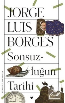 Sonsuzluğun Tarihi - Jorge Luis Borges Sonsuzluğun Tarihi - Jorge Luis Borges