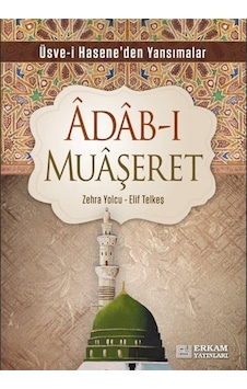 Adab-ı Muaşeret / Üsve-i Hasene'den Yansımalar / Elif Telkeş Adab-ı Muaşeret / Üsve-i Hasene'den Yansımalar / Elif Telkeş
