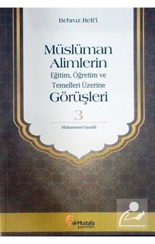 Müslüman Alimlerin Görüşleri 3.Cilt-EğitimÖğretim ve Temelleri Üzerine - Behruz Refi'i - El Müslüman Alimlerin Görüşleri 3.Cilt-EğitimÖğretim ve Temelleri Üzerine - Behruz Refi'i - El