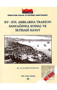 15 -  16. Asırlarda Trabzon Sancağında Sosyal ve İktisadi Hayat -  Türk Tarih Kurumu Yayınları