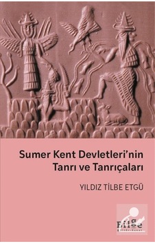 Sumer Kent Devletleri'nin Tanrı Ve Tanrıçaları / Yıldız Tilbe ... Sumer Kent Devletleri'nin Tanrı Ve Tanrıçaları / Yıldız Tilbe ...