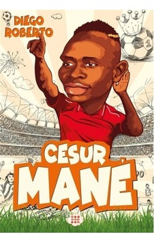 Cesur Mane-Efsane Futbolcular - Diego Roberto - Dokuz Yayınları Cesur Mane-Efsane Futbolcular - Diego Roberto - Dokuz Yayınları