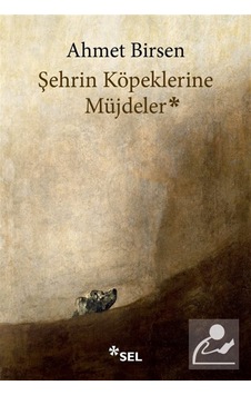 Şehrin Köpeklerine Müjdeler / Ahmet Birsen