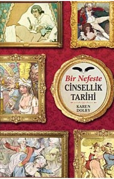 Bir Nefeste Cinsellik Tarihi: Tarihin Edepsiz Köşeleri Bir Nefeste Cinsellik Tarihi: Tarihin Edepsiz Köşeleri