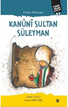 Cihan Padişahı Kanûnî Sultan Süleyman / Türk Islam Büyükleri 1... 9786258023398 Cihan Padişahı Kanûnî Sultan Süleyman / Türk Islam Büyükleri 1... 9786258023398