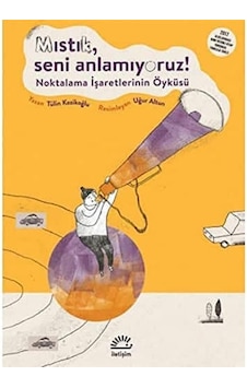 Mıstık, Seni Anlamıyoruz : Noktalama İşaretlerinin Öyküsü