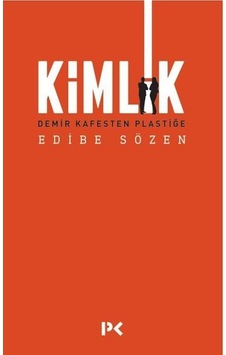 Kimlik - Demir Kafesten Plastiğe