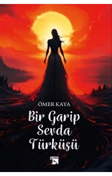 Bir Garip Sevda Türküsü - Ömer Kaya - Alaska Yayınları Bir Garip Sevda Türküsü - Ömer Kaya - Alaska Yayınları