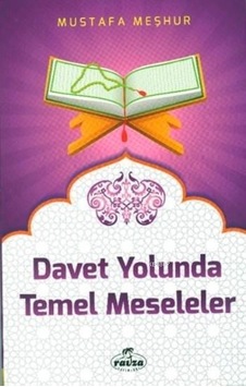 Davet Yolunda Temel Meseleler - Mustafa Meşhur - Ravza Yayınları Davet Yolunda Temel Meseleler - Mustafa Meşhur - Ravza Yayınları