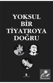 Yoksul Bir Tiyatroya Doğru / Kolektif Yoksul Bir Tiyatroya Doğru / Kolektif