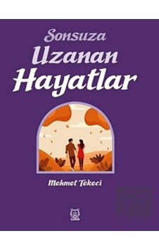 Sonsuza Uzanan Hayatlar Luna Yayınları - Luna Yayınları Sonsuza Uzanan Hayatlar Luna Yayınları - Luna Yayınları