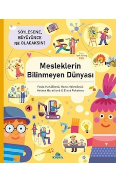 Mesleklerin Bilinmeyen Dünyası - Söylesene Büyüyünce Ne Olacaksın? - Hana Mokrosova - Pavla Hanackova - Kronik Kitap Mesleklerin Bilinmeyen Dünyası - Söylesene Büyüyünce Ne Olacaksın? - Hana Mokrosova - Pavla Hanackova - Kronik Kitap