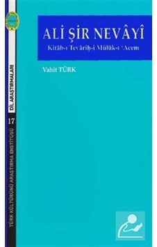 Ali Şir Nevayi-Kitab-ı Tevarih-i Müluk-ı'Acem - Vahit Türk - Türk Kültürünü Araştırma Enstitüsü Ali Şir Nevayi-Kitab-ı Tevarih-i Müluk-ı'Acem - Vahit Türk - Türk Kültürünü Araştırma Enstitüsü