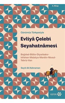 Evliya Çelebi Seyahatnamesi 4.kitap / Evliya Çelebi Evliya Çelebi Seyahatnamesi 4.kitap / Evliya Çelebi