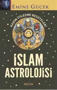 İslam Astrolojisi / Emine Gücek İslam Astrolojisi / Emine Gücek