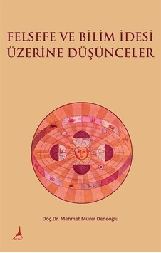 Felsefe ve Bilim İdesi Üzerine Düşünceler - Mehmet Münir Dedeoğlu - Alter Yayınları Felsefe ve Bilim İdesi Üzerine Düşünceler - Mehmet Münir Dedeoğlu - Alter Yayınları