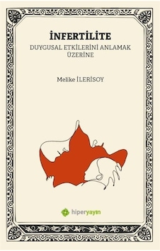 İnfertilite - Duygusal Etkilerini Anlamak Üzerine - Melike İlerisoy - Hiperlink İnfertilite - Duygusal Etkilerini Anlamak Üzerine - Melike İlerisoy - Hiperlink