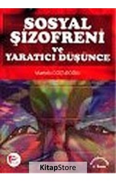 Sosyal Şizofreni ve Yaratıcı Düşünce / Mustafa Coşturoğlu Sosyal Şizofreni ve Yaratıcı Düşünce / Mustafa Coşturoğlu
